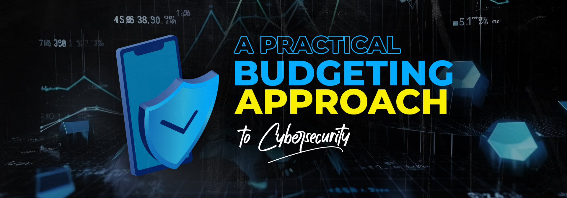 PAC-blog_A-Practical-Budgeting-Approach-to-Cybersecurity_main-banner