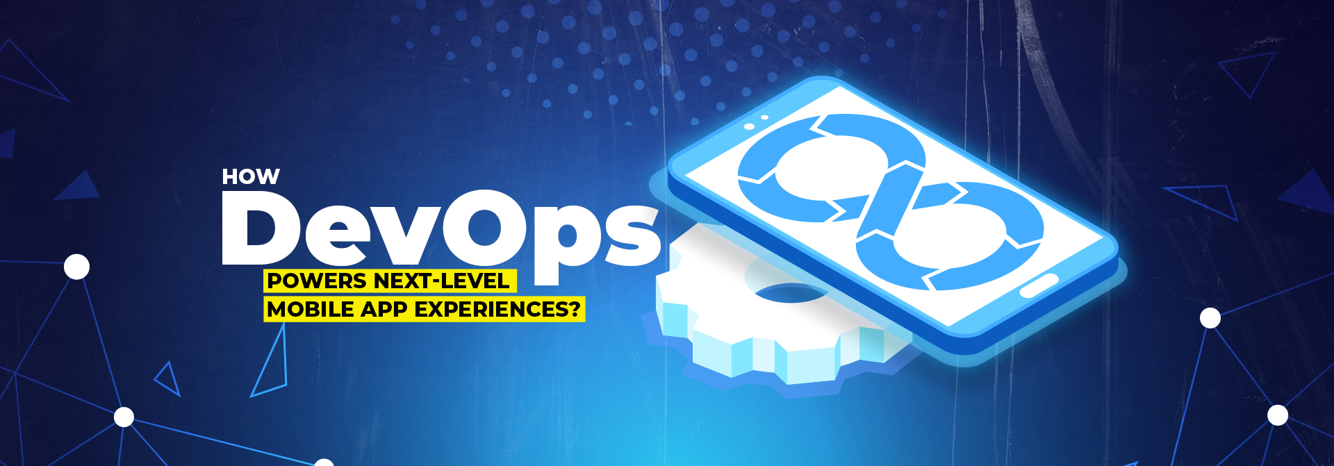PAC-blog_How-DevOps-Powers-Next-Level-Mobile-App-Experiences_main-banner