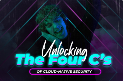 Unlocking the Four C’s of Cloud-Native Security