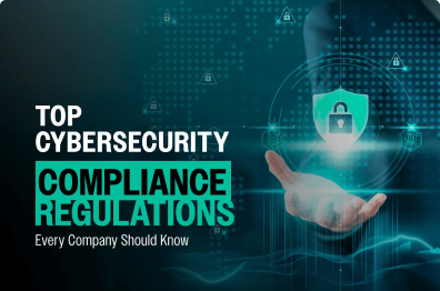 Top Cybersecurity Compliance Regulations Every Company Should Know